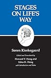  Kierkegaard\'s Writings, XI: Stages on Life\'s Way: Stages on Life\'s Way v. 11