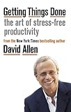 Getting Things Done: The Art of Stress-free Productivity by