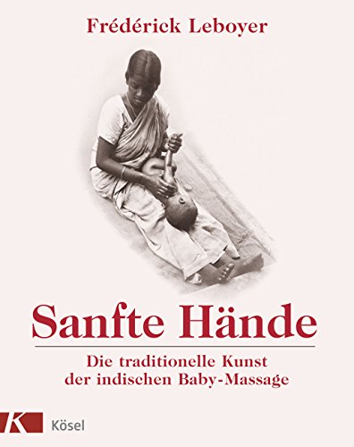 Download Sanfte Hände: Die traditionelle Kunst der indischen Baby-Massage Download Sanfte Hände: Die traditionelle Kunst der indischen Baby-Massage