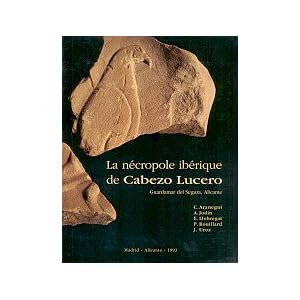 La Necropole Iberique de Cabezo Lucero (Guardmar Del Segura, Alicante)
