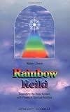 Rainbow Reiki: Expanding the Reiki System With Powerful Spiritual Abilities (Shangri-La Series) (English Edition) by 