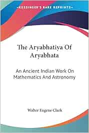 Buy Aryabhatiya Of Aryabhata An Ancient Indian Work On Mathematics And Astronomy Book Online At Low Prices In India Aryabhatiya Of Aryabhata An Ancient Indian Work On Mathematics And Astronomy Reviews
