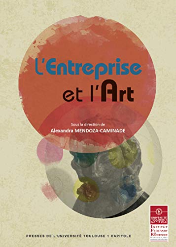 Download L'entreprise et l'art (Actes de colloques de l’IFR t. 32) Download L'entreprise et l'art (Actes de colloques de l’IFR t. 32)