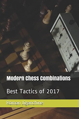Download Modern Chess Combinations: Best Tactics of 2017