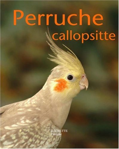 couverture de : Perruche Callopsitte