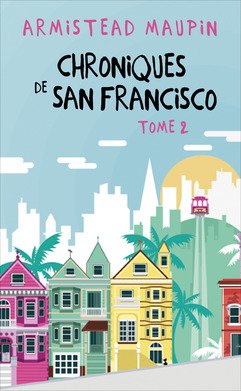 Chroniques de San Francisco, tomes 4 à 6: Babycakes / D'un bord à l'autre / Bye bye Barbary Lane