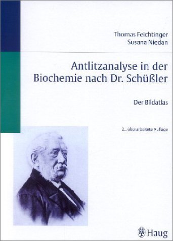 Antlitzanalyse in der Biochemie nach Dr. Schüßler. Der Bildatlas von Thomas Feichtinger (Juni 2002) Gebundene Ausgabe