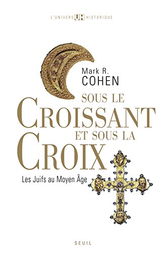 Sous le croissant et sous la croix. Les Juifs au Moyen Age gratuit Sous le croissant et sous la croix. Les Juifs au Moyen Age gratuit