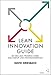 Lean Innovation Guide: Mit dem Lean Progress Model zum Startup- und Innovationserfolg by 