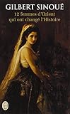 12 femmes d'Orient qui ont changé l'Histoire