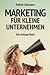 Marketing für kleine Unternehmen: Das schlaue Buch by 