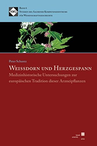 Preisvergleich Produktbild Weissdorn und Herzgespann: Medizinhistorische Untersuchungen zur europäischen Traditon dier Arzneipflanzen (Studien des Aachener Kompetenzzentrums für Wissenschaftsgeschichte)
