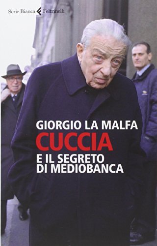 Cuccia e il segreto di Mediobanca libro