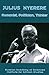 Julius Nyerere. Humanist, Politician, Thinker by 