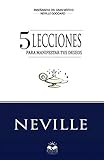 Lecciones para Manifestar tus Deseos: Ensenanzas de Neville Goddard by Neville Goddard, Marcela Allen Herrera
