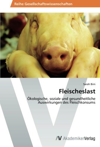 Fleischeslast: Ökologische, soziale und gesundheitliche Auswirkungen des Fleischkonsums