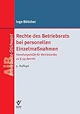 Rechte des Betriebsrats bei personellen Einzelmaßnahmen (AiB Stichwort) by Inge Böttcher
