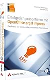 Erfolgreich präsentieren mit OpenOffice.org/LibreOffice 3 Impress - Für Umsteiger von Microsoft PowerPoint. Mit zahlreichen Vorlagen und ... Präsentationen (Sonstige Bücher AW) by Jacqueline Rahemipour, Andrea Fuchs