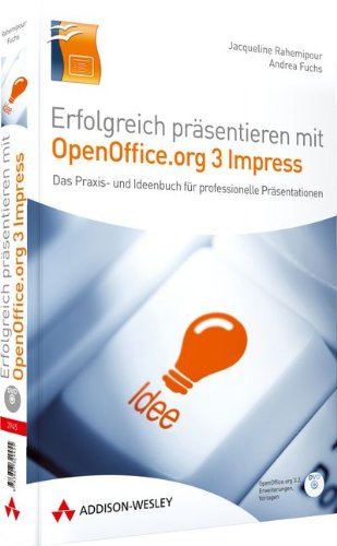 Erfolgreich präsentieren mit OpenOffice.org/LibreOffice 3 Impress - Für Umsteiger von Microsoft PowerPoint. Mit zahlreichen Vorlagen und ... Präsentationen (Sonstige Bücher AW)