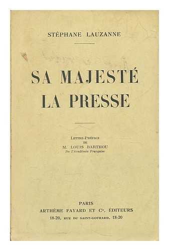 Sa majeste la presse / lettre-preface de M. Louis Barthou