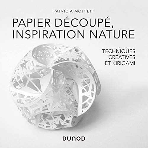 Ebooks gratuits en ligne télécharger RTF Papier découpé, inspiration nature - Des techniques créatives au Kirigami: Techniques créatives DJVU DJVU FB2 by author