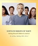 Image de Subtler Shades of Race: Raising Biracial Children in America (English Edition)