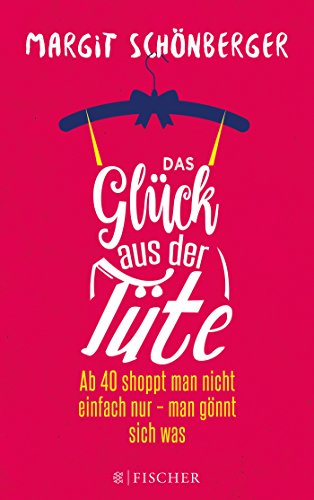 Download Das Glück aus der Tüte: Ab 40 shoppt man nicht einfach nur - man gönnt sich was Download Das Glück aus der Tüte: Ab 40 shoppt man nicht einfach nur - man gönnt sich was