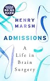 Admissions: A Life in Brain Surgery