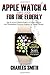 Price comparison product image Apple Watch 4 User's Guide For The Elderly: Tips to Access Hidden Features of the Apple Watch 4 and Troubleshooting Common Problems for Senior Citizens