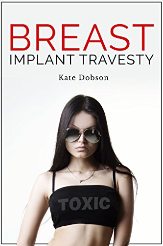 Breast Implant Travesty (English Edition) Breast Implant Travesty (English Edition)