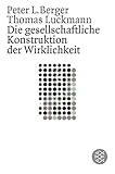 Image de Die gesellschaftliche Konstruktion der Wirklichkeit: Eine Theorie der Wissenssoziologie (Gesellschaf