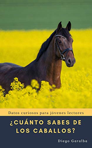Descargar y leer ¿CUÁNTO SABES DE LOS CABALLOS?: Datos curiosos para
jóvenes lectores (Cuánto sabes de ... nº 1) Libro PDF
