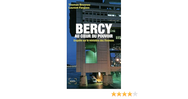 Amazon Fr Bercy Au Cœur Du Pouvoir Enquete Sur Le Ministere Des Finances Fargues Laurent Bronnec Thomas Livres