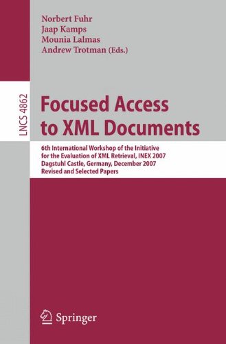Focused Access to XML Documents: 6th International Workshop of the Initiative for the Evaluation of XML Retrieval, INEX 2007, Dagstuhl Castle, ... (Lecture Notes in Computer Science, 4862)