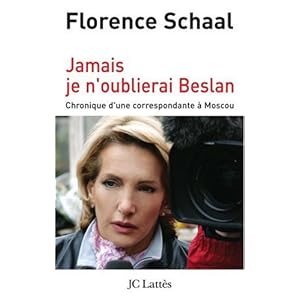 Jamais je n'oublierai Beslan : Chronique d'une correspondante à Moscou Livre en Ligne Jamais je n'oublierai Beslan : Chronique d'une correspondante à Moscou Livre en Ligne - Telecharger Ebook