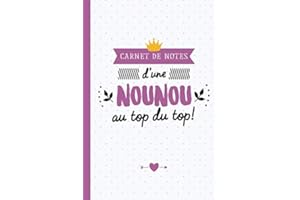 Carnet de notes d’une Nounou au top du top: Idée cadeau de fin d'année, pour école maternelle, pour dire merci aux nounous ou institutrices - Cadeaux d'anniversaire ou de noël
