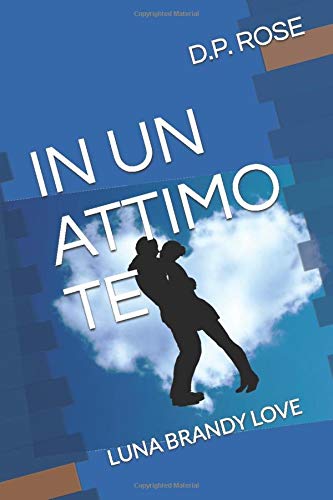 IN UN ATTIMO TE: LUNA BRANDY LOVE IN UN ATTIMO TE: LUNA BRANDY LOVE
