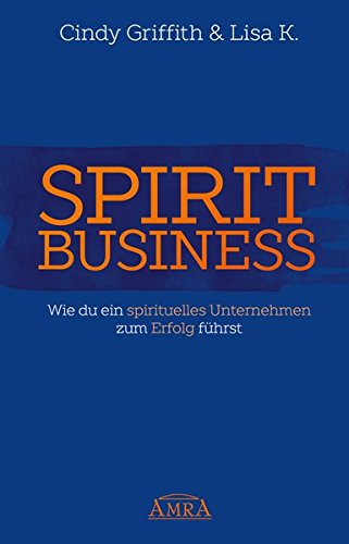 SPIRIT BUSINESS - DER WEG ZUM SPIRITUELLEN UNTERNEHMEN [mit Social-Media-Tipps!]