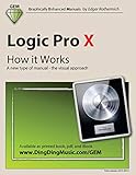 Logic Pro X - How it Works: A new type of manual - the visual approach by 