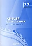 Image de Animer Bac Pro Commerce-1ere et Term : Livre du professeur