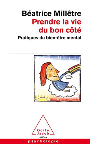 Download Prendre la vie du bon côté: Pratiques du bien-être mental