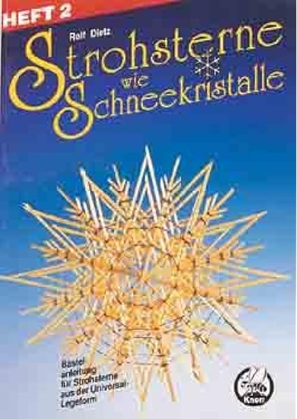 Strohsterne Wie Schneekristalle Bastelanleitung Fur Grossere 24er 12er Und 8er Strohsterne Aus Der Universal Legeform 10cm Fenstersterne Amazon De Dietz Rolf A Bucher