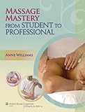 Image de Massage Mastery: From Student to Professional (LWW Massage Therapy and Bodywork Educational Series)