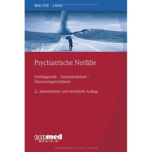 Psychiatrische Notfälle: Erstmaßnahmen - Einweisungsrichtlinien - Fallbeispiele Psychiatrische Notfälle: Erstmaßnahmen - Einweisungsrichtlinien - Fallbeispiele