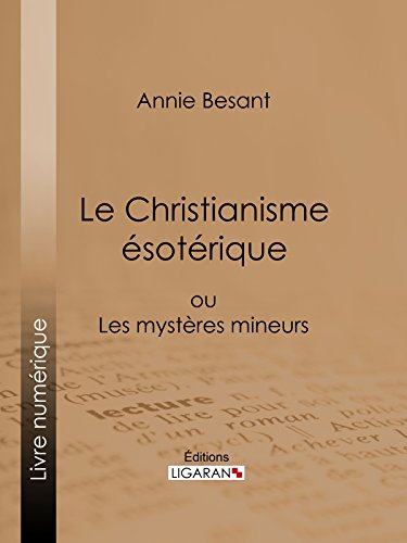 Le Christianisme Ésotérique: ou Les Mystères Mineurs francais