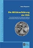 Die Militäraufklärung der NVA: Die zentrale Organisation der militärischen Aufklärung der Streitkräfte der Deutschen Demokratischen Republik by 