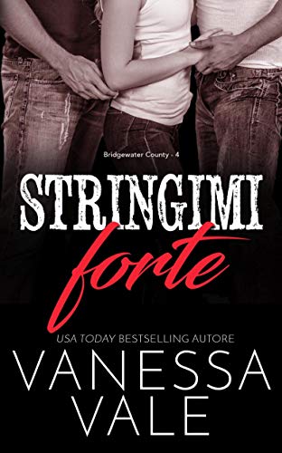 Vanessa Vale - Bridgewater County vol. 04 Stringimi forte (2020)