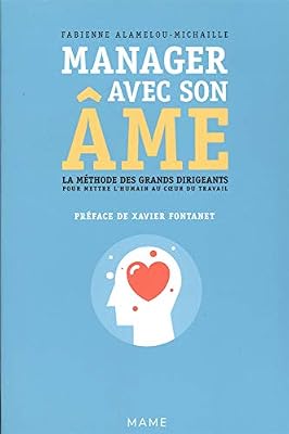 Manager avec son âme : La méthode des grands dirigeants pour mettre l'humain au coeur du travail