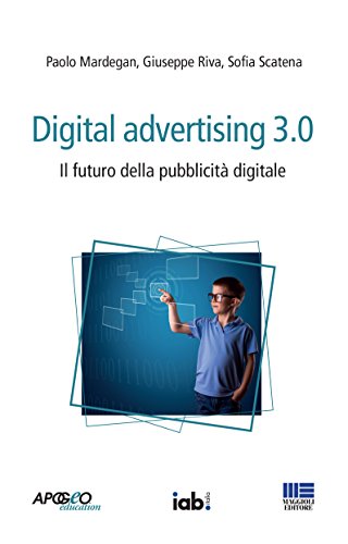 Download Digital advertising 3.0: Il futuro della pubblicità digitale Download Digital advertising 3.0: Il futuro della pubblicità digitale