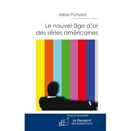 Le Nouvel Age d'or des séries américaines Le Nouvel Age d'or des séries américaines